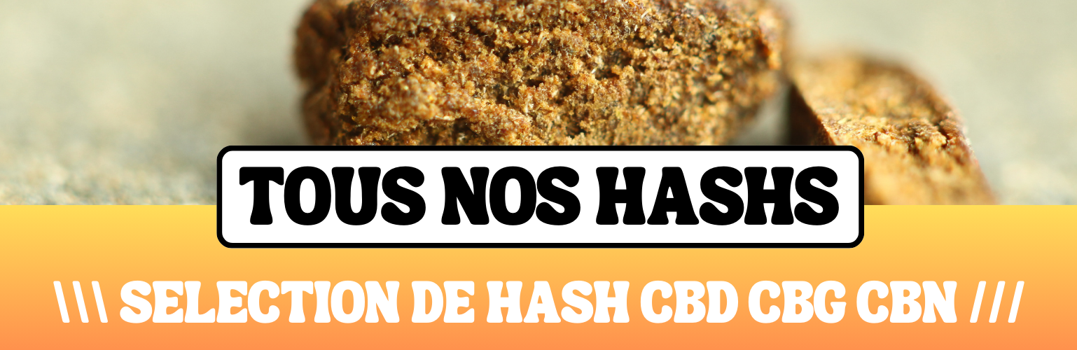 LA SELECTION DE NOS HASHS PREMIUM - CBD CBG CBN